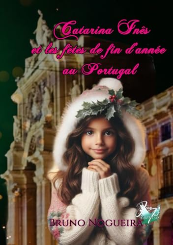 Catarina Inês et les fêtes de fin d'année au Portugal: collection Aéla Catarina Inês et les fêtes de fin d'année au Portugal: collection Aéla von Jenn Ink Éditions