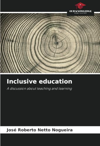 Inclusive education: A discussion about teaching and learning von Our Knowledge Publishing