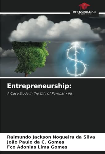 Entrepreneurship:: A Case Study in the City of Pombal - PB von Our Knowledge Publishing