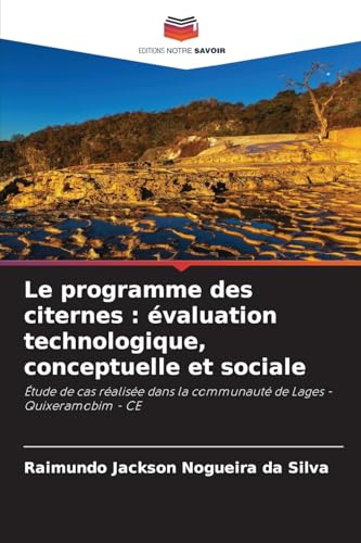 Le programme des citernes : évaluation technologique, conceptuelle et sociale: Étude de cas réalisée dans la communauté de Lages - Quixeramobim - CE
