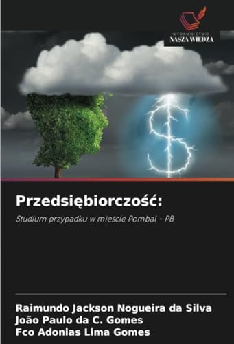 Przedsiębiorczość:: Studium przypadku w mieście Pombal - PB: Studium przypadku w mie¿cie Pombal - PB von Wydawnictwo Nasza Wiedza