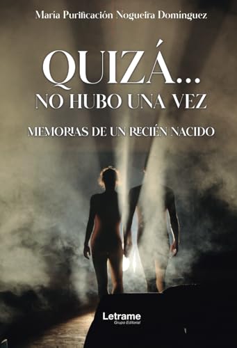 Quizá... no hubo una vez: Memorias de un recién nacido (Novela, Band 1)