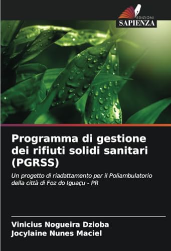 Programma di gestione dei rifiuti solidi sanitari (PGRSS): Un progetto di riadattamento per il Poliambulatorio della città di Foz do Iguaçu - PR von Edizioni Sapienza