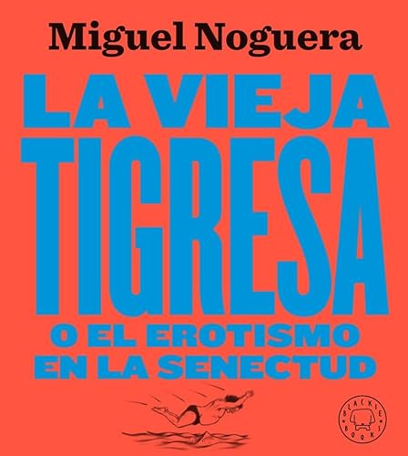 La vieja tigresa. Nueva edición von BLACKIE BOOKS