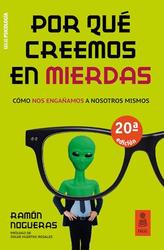 Por qué creemos en mierdas: Cómo nos engañamos a nosotros mismos (Kailas Psicología) von KAILAS