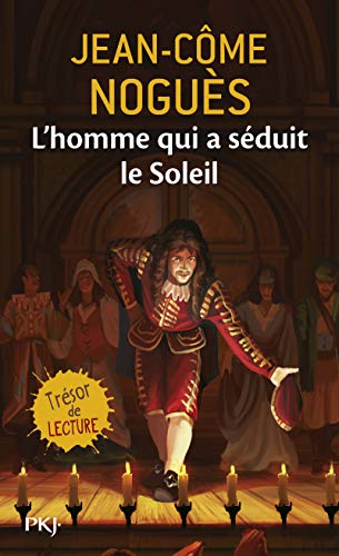 L'homme qui a seduit le Soleil. 1661, quand Moliere sort de l'ombre: 1661, Quand Molière sort de l'ombre...