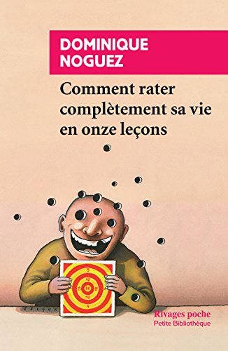 Comment rater completement sa vie en onze lecons