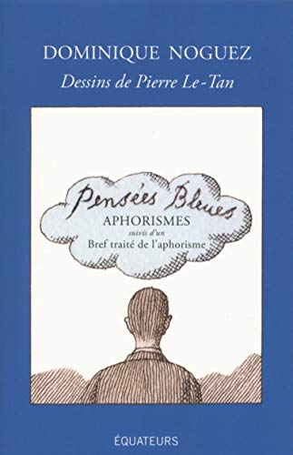 Pensées bleues: Aphorismes, suivis d'un Bref traité de l'aphorisme von DES EQUATEURS