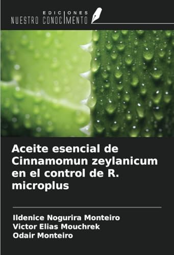 Aceite esencial de Cinnamomun zeylanicum en el control de R. microplus von Ediciones Nuestro Conocimiento