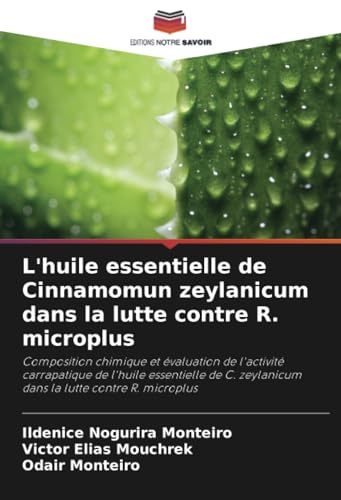 L'huile essentielle de Cinnamomun zeylanicum dans la lutte contre R. microplus: Composition chimique et évaluation de l'activité carrapatique de ... zeylanicum dans la lutte contre R. microplus von Editions Notre Savoir