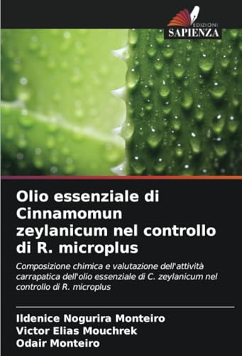 Olio essenziale di Cinnamomun zeylanicum nel controllo di R. microplus: Composizione chimica e valutazione dell'attività carrapatica dell'olio essenziale di C. zeylanicum nel controllo di R. microplus von Edizioni Sapienza