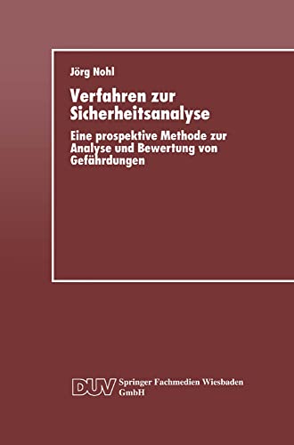 Verfahren zur Sicherheitsanalyse: Eine Prospektive Methode Zur Analyse Und Bewertung Von Gefahrdungen (German Edition): Eine prospektive Methode zur Analyse und Bewertung von Gefährdungen von Deutscher Universitätsverlag