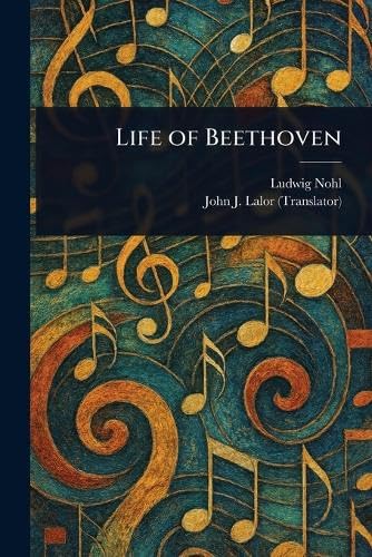 Life of Beethoven Life of Beethoven von Anson Street Press
