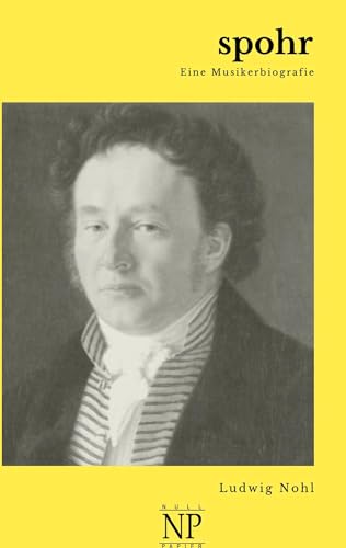Spohr: Eine Musikerbiografie von Null Papier Verlag