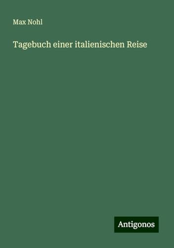Tagebuch einer italienischen Reise von Antigonos Verlag