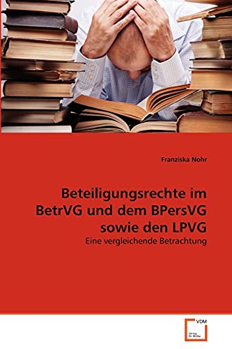 Beteiligungsrechte im BetrVG und dem BPersVG sowie den LPVG: Eine vergleichende Betrachtung