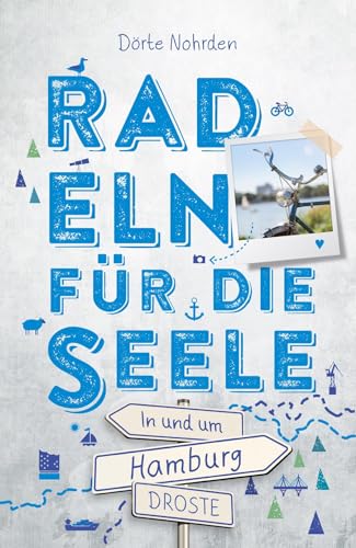 In und um Hamburg. Radeln für die Seele: Wohlfühltouren von Droste Verlag