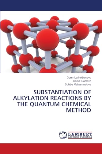 SUBSTANTIATION OF ALKYLATION REACTIONS BY THE QUANTUM CHEMICAL METHOD: DE von LAP LAMBERT Academic Publishing