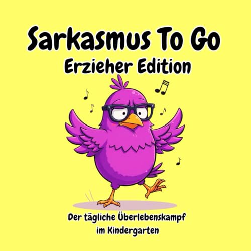 Sarkasmus To Go Erzieher Edition - Der tägliche Überlebenskampf im Kindergarten!: Das lustige Geschenkbuch für alle Erzieherinnen und Erzieher in Kita und Kindergarten! von Independently published