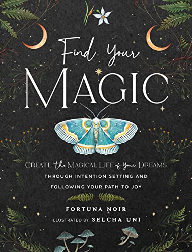 Find Your Magic: A Journal: Create the Magical Life of Your Dreams through Intention Setting and Following Your Path to Joy (Everyday Inspiration Journals, Band 16) von Rock Point