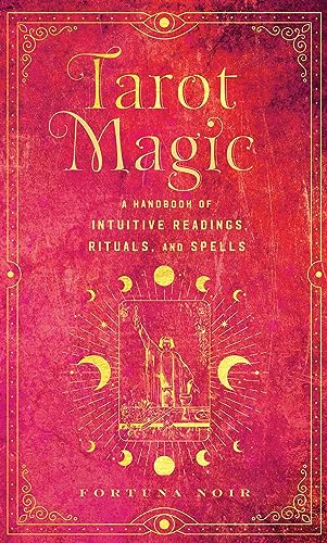 Tarot Magic: A Handbook of Intuitive Readings, Rituals, and Spells (Mystical Handbook) von Wellfleet Press