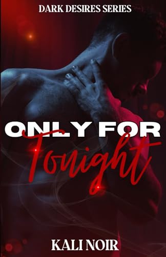 Only for Tonight: Dark Desires series von Independently published
