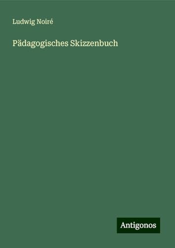 Pädagogisches Skizzenbuch von Antigonos Verlag