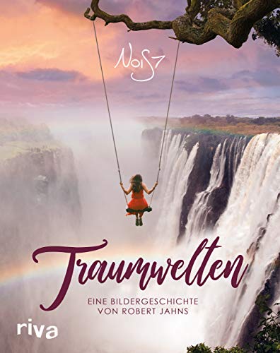 Traumwelten: Eine Bildergeschichte von Robert Jahns Traumwelten: Eine Bildergeschichte von Robert Jahns von Riva