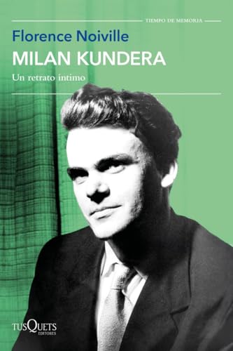 Milan Kundera: Un retrato íntimo (Tiempo de Memoria) von Tusquets Editores S.A.