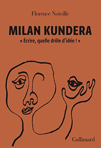 Milan Kundera: "Écrire, quelle drôle d'idée !" von GALLIMARD