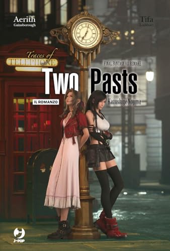 Traces of two pasts. Final Fantasy VII remake (J-POP Romanzi)