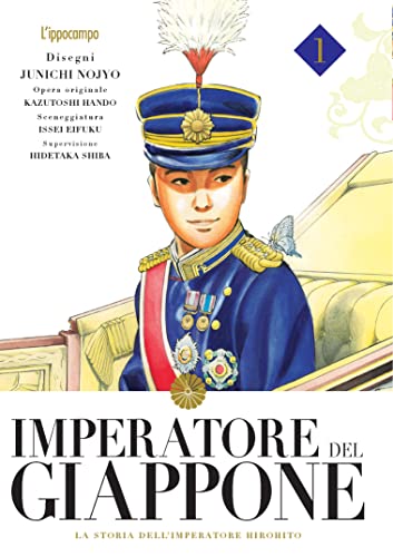 Imperatore del Giappone. La storia dell'imperatore Hirohito (Vol. 1)
