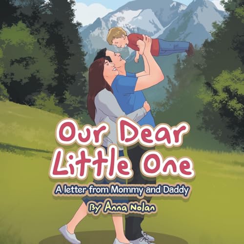 Our Dear Little One: A letter from Mommy and Daddy von WestBow Press