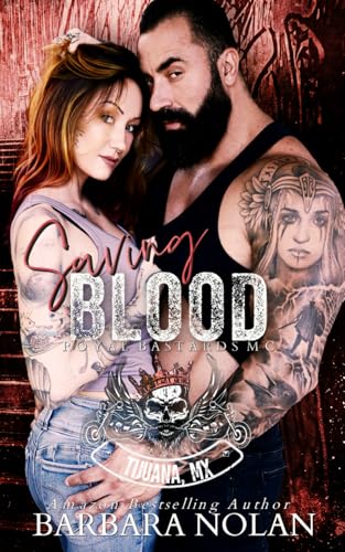 Saving Blood: An Enemies to Lovers, Forced Proximity, Steamy MC Romance (Royal Bastards MC Tijuana, MX) (The Royal Bastards MC Tijuana, Mexico, Band 2) von Independently published