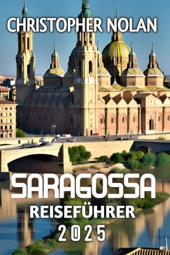 Saragossa Reiseführer 2025 von Independently published