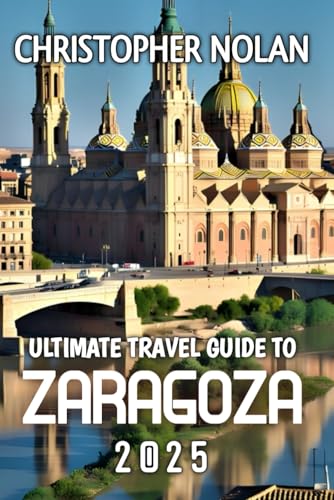 Ultimate Travel Guide To Zaragoza 2025 von Independently published