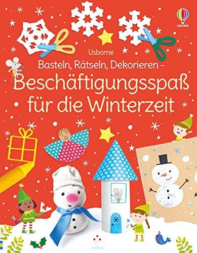Basteln, Rätseln, Dekorieren – Beschäftigungsspaß für die Winterzeit (Basteln-Rätseln-Dekorieren-Reihe) Basteln, Rätseln, Dekorieren – Beschäftigungsspaß für die Winterzeit (Basteln-Rätseln-Dekorieren-Reihe)