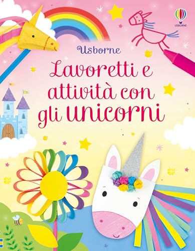 Lavoretti e attività con gli unicorni. Ediz. a colori von Usborne