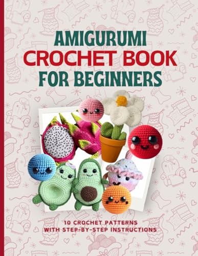 Amigurumi Crochet Book for Beginners: 10 Cute Patterns with Step-by-Step Instructions: Easy Crochet Projects for Everyone von Independently published