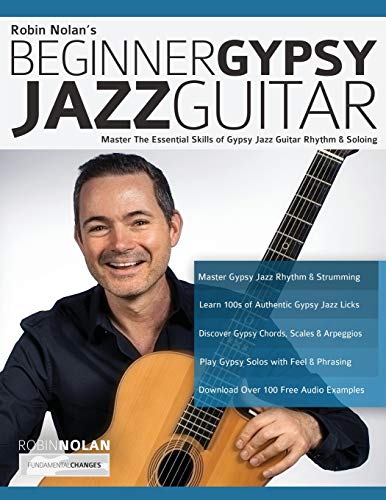 Beginner Gypsy Jazz Guitar: Master the Essential Skills of Gypsy Jazz Guitar Rhythm & Soloing (Play Gypsy Jazz Guitar, Band 1) von Fundamental Changes Ltd.