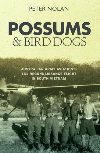 Possums and Bird Dogs: Australian Army Aviation's 161 Reconnaissance Flight in South Vietnam von Allen & Unwin