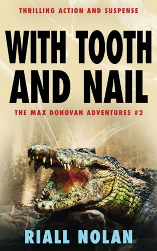 WITH TOOTH AND NAIL: Thrilling action and suspense (The Max Donovan adventures, Band 2) von The Book Folks