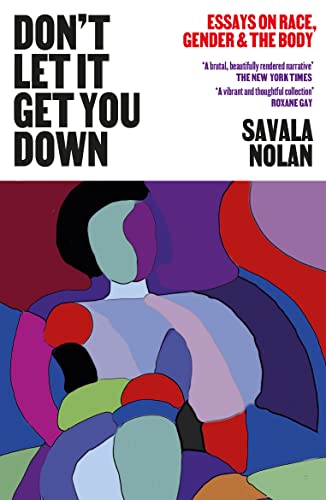 Don't Let It Get You Down: Essays on Race, Gender and the Body von The Indigo Press