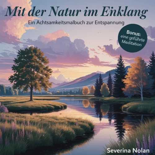 Mit der Natur im Einklang: Ein Achtsamkeitsmalbuch zur Entspannung von Selbstverlag