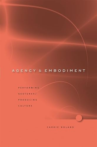 Agency and Embodiment: Performing Gestures/Producing Culture