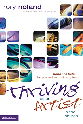 Thriving as an Artist in the Church: Hope and Help for You and Your Ministry Team (Willow Creek Resources) von Zondervan