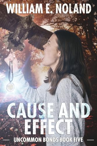 Cause and Effect: A Supernatural Thriller (Uncommon Bonds, Band 5) von Evolved Publishing