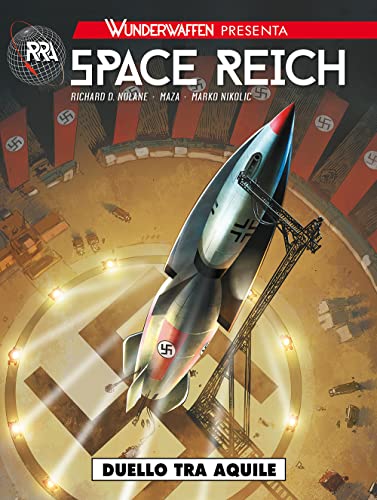 Wunderwaffen presenta: Space Reich. Duello tra aquile (Vol. 1) (Gli albi della cosmo)