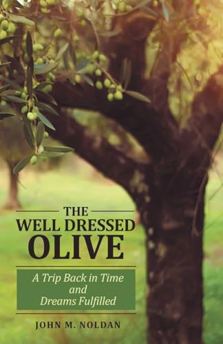 THE WELL DRESSED OLIVE: A Trip Back in Time and Dreams Fulfilled von Archway Publishing