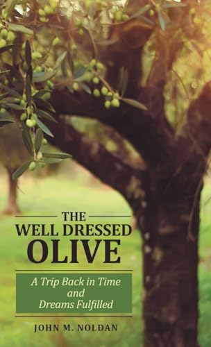 THE WELL DRESSED OLIVE: A Trip Back in Time and Dreams Fulfilled von Archway Publishing